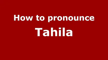 How to pronounce Tahila (Brazilian Portuguese/Brazil)  - PronounceNames.com