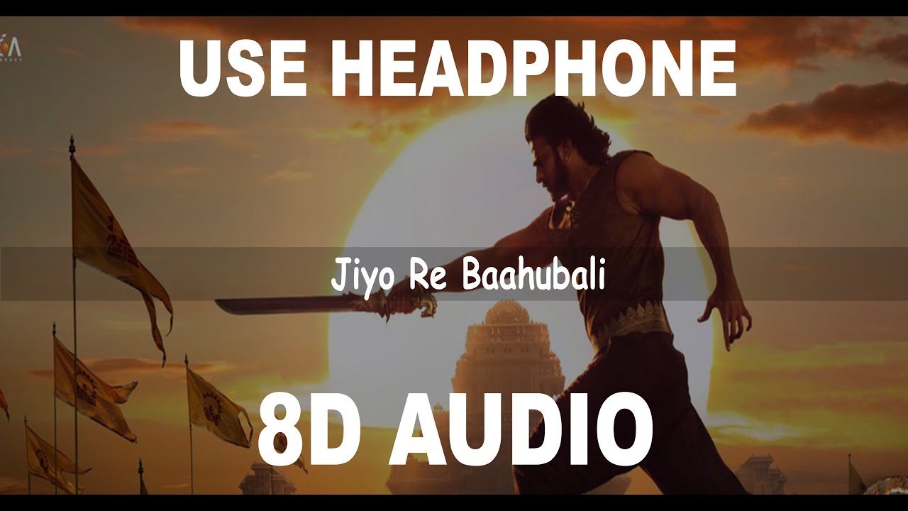 Jiyo Re Baahubali (8D Audio) | Baahubali 2 The Conclusion | Prabhas & Anushka | 8D Bollywood Songs