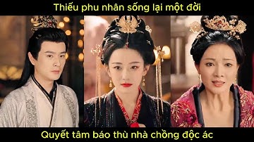 Thiếu phu nhân sống lại một đời, quyết tâm báo thù nhà chồng độc ác