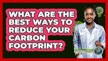 What Are The Best Ways To Reduce Your Carbon Footprint? - Earth Science Answers