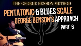 Pentatonic & Blues Scale: The George Benson Approach PART 6
