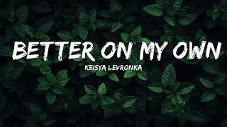 Keisya Levronka - Better On My Own (Lirik / Lyrics) | Top Best Songs