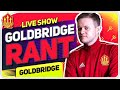 Goldbridge Rant! Man Utd Transfer News