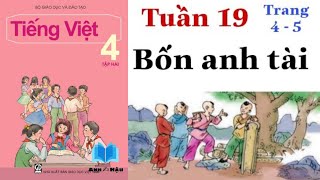 Tiếng Việt Lớp 4 | Tuần 19 | BỐN ANH TÀI | Tập đọc | Trang 4 - 5