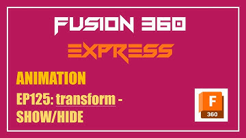 Fusion 360 Express | ANIMATION | EP125: transform - SHOW/HIDE