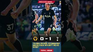 Palhinha Precision Tottenham Snap Winless Streak with Gritty Wolves Victory