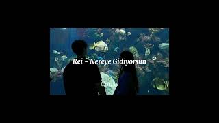 Rei - Nereye Gidiyorsun
