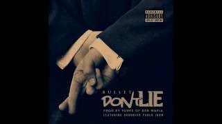 Bullet - Dont Lie (Feat. Hoodrich Pablo Juan) [Prod. By Purps Of 808 Mafia]
