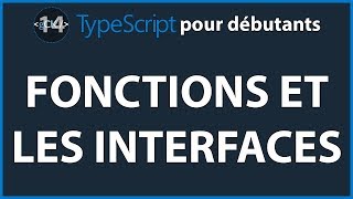 [14/] Comment fonctionne les fonctions avec les interfaces | TypeScript pour débutants en 2019