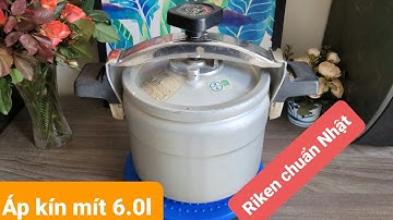 Dùng bao giờ mới hỏng được | Nồi áp suất Riken Nhật | 6.0l đun bếp ga, bếp hồng ngoại, bếp củi