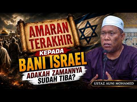 Amaran Terakhir Kepada Bani Israel… Adakah Zamannya Sudah Tiba?- Ustaz Auni Mohamed