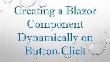Creating a Blazor Component Dynamically on Button Click