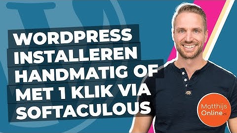 WordPress installeren handmatig of met 1 klik via Softaculous