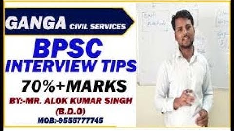 strategy to score 70%+ in BPSC(60-62th) Interview, Tips by (B.D.O) Mr. Alok Kumar Singh