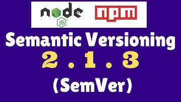 Semantic Versioning (SemVer) | NPM | Package | Node |