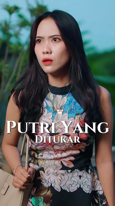 Putri Yang Ditukar Part 1 #shortsvideo