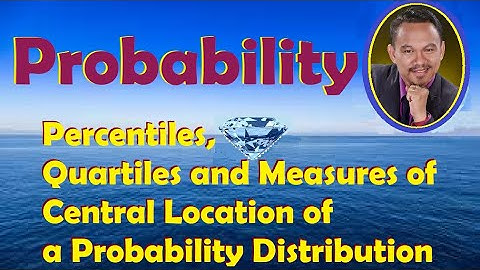 PERCENTILES, QUARTILES, MEASURES OF CENTRAL LOCATION OF A DISTRIBUTION (Lecture 12)
