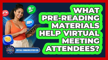 What Pre-Reading Materials Help Virtual Meeting Attendees?