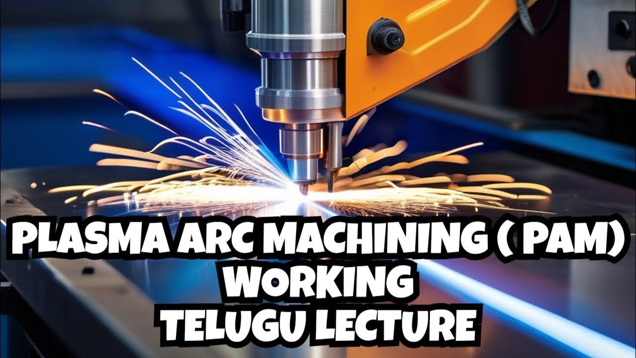 Plasma Arc Machining PAM Working Principle Process Parts
