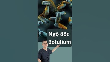 Ngộ độc Botulium là gì?