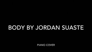 Body - Jordan Suaste \/\/ Piano Cover