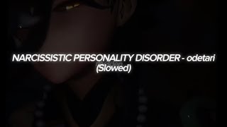 Narcissistic Personality Disorder - Odetari (Slowed)