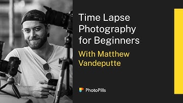 Time Lapse Photography for Beginners with Matthew Vandeputte | Live Class