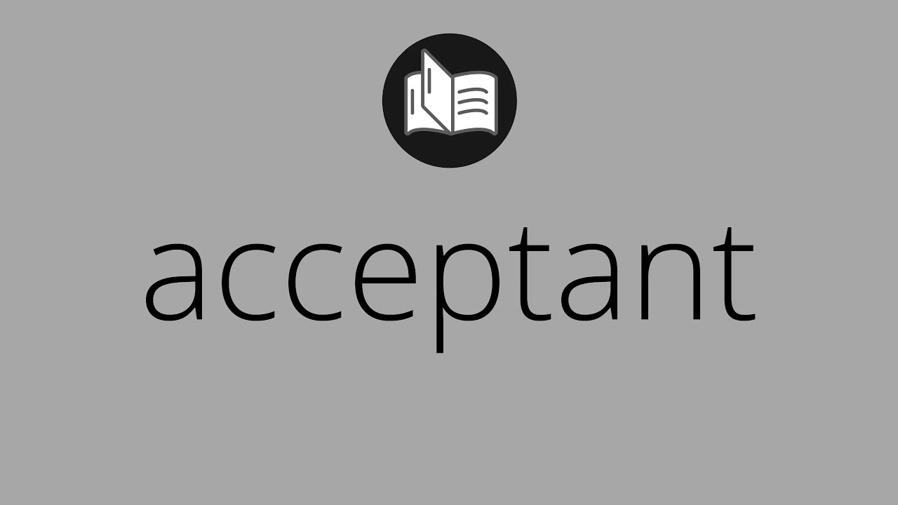 What ACCEPTANT means • Meaning of ACCEPTANT • acceptant MEANING • acceptant DEFINITION