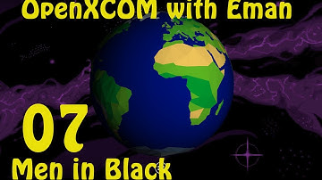 OpenXCOM with Eman 07: Men in Black