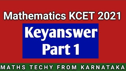 KCET Mathematics Keyanswer |Part 1 KCET keyanswers |Unofficial Keyanswer |KCET Mathematics 2021