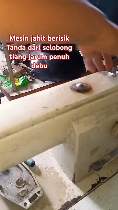 Bunyi mesin jahit berisik seperti ada benturan keras
