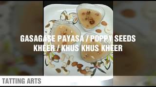 GASAGASE PAYASA /POPPY SEEDS KHEER/KHUS KHUS KHEER