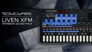 Sonicware LIVEN XFM Presets for Ambient, Dub Techno and Electronica: Hyperion Sound Pack