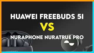 Huawei FreeBuds 5i vs Nuraphone Nuratrue Pro Comparison