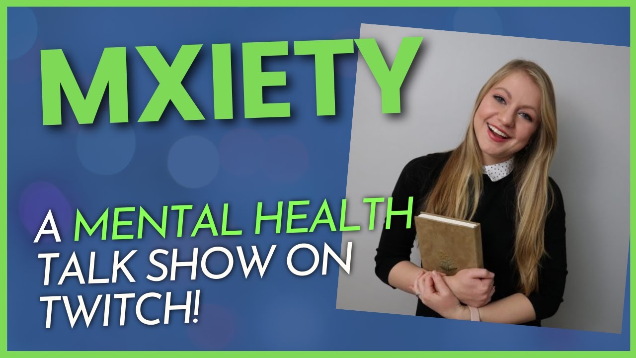 Talking Mental Health on Twitch - Mxiety Interview