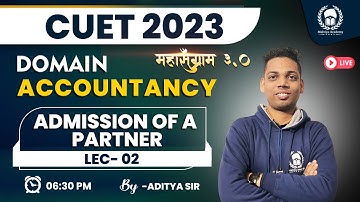 Admission of a partner lec 02 | CUET Domain Accountancy | CUET 2023 Free Classes | Aditya Sir