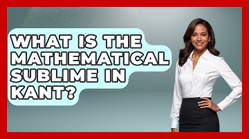 What Is The Mathematical Sublime In Kant? - Europe Through the Ages