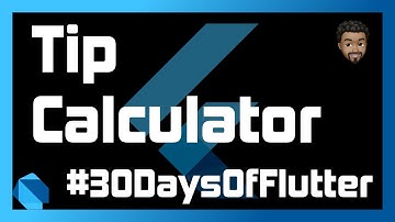 Tip Calculator with Flutter | Day 02 - #30DaysOfFlutter