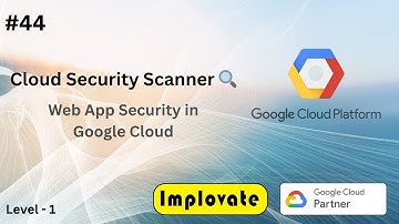 44 | Cloud Security Scanner in Google Cloud Explained in Hindi | Web App Vulnerability Scanning