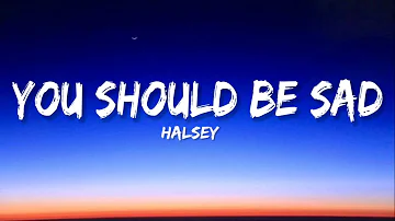 Halsey - You should be sad