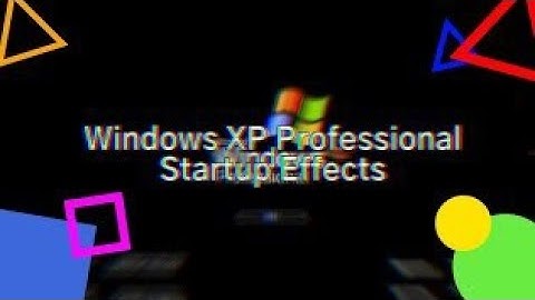 Windows XP Professional Startup Effects (List of Effects in the Description).