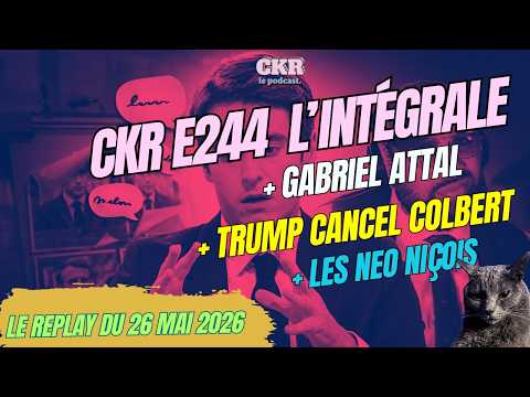 CKR E244 - Attal la cuenta, Trump cancelle Colbert, Néonazis Nice Paris - [27/05/2026]
