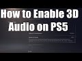 How to Enable 3D Audio on PS5
