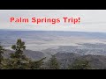 Palm Springs Trip - Aerial Tramway, Joshua Tree, Whitewater Coachella Preserve 3/25/2023  #garyavids
