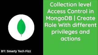 Create User Access on Particular Collection Only [ MongoDB ] Create Role With privileges and actions