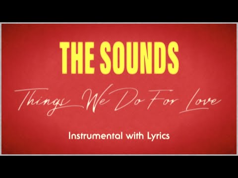 THE SOUNDS - THINGS WE DO FOR LOVE (KARAOKE | INSTRUMENTAL+LYRICS)