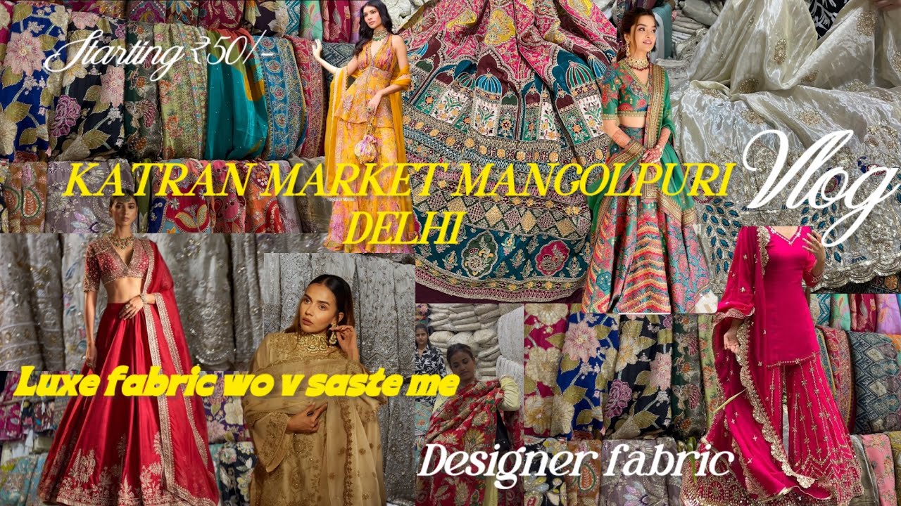 KATRAN MARKET MANGOLPURI DELHI |BEST MARKET FOR DESIGNER FABRIC| HEAVY LUXE EMBROIDERY STARTING 50/-