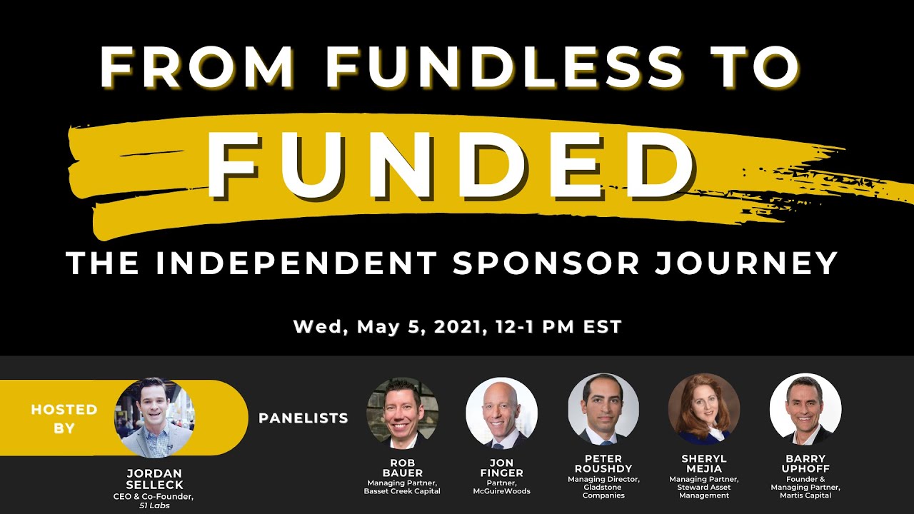 From Fundless to Funded: the Independent Sponsor Journey, a 51 Labs Webinar