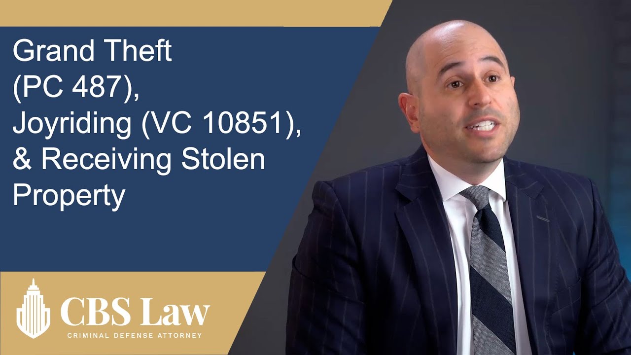 Los Angeles Grand Theft Defense Attorney Discusses Charges and Defense | CBS Law