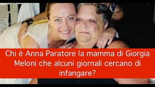 Chi è Anna Paratore la mamma di Giorgia Meloni che alcuni giornali cercano di infangare? Wealth